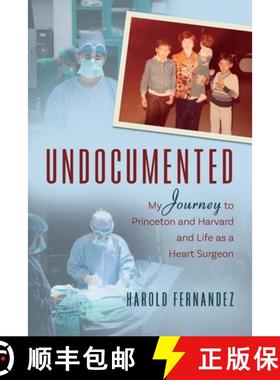 预订 Undocumented: My Journey to Princeton and Harvard and Life as a Heart Surgeon [9781700147547]