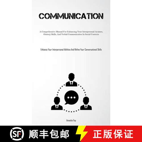 【3-4周达】Communication: A Comprehensive Manual For Enhancing Your Interpersonal Acumen, Oratory Ski... [9781837878468]