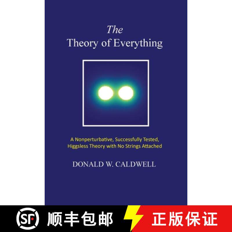 【3-4周达】The Theory of Everything: a nonperturbative, successfully tested, Higgsless theory with no... [9780578522104]
