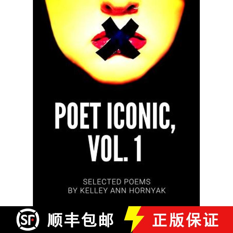 【2-3周达】Poet Iconic, Vol. 1: Selected Poems by Kelley Ann Hornyak [9781733032605]