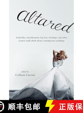 【3-4周达】Altared: Bridezillas, Bewilderment, Big Love, Breakups, and What Women Really Think About ... [9780307277633]