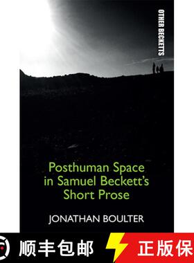 【3-4周达】Posthuman Space in Samuel Beckett's Short Prose [9781474430258]