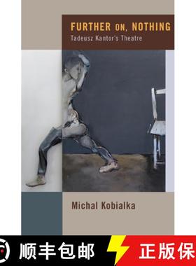【3-4周达】Further On, Nothing: Tadeusz Kantor's Theatre [9780816654819]