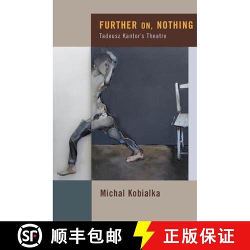【3-4周达】Further On, Nothing: Tadeusz Kantor's Theatre [9780816654819]