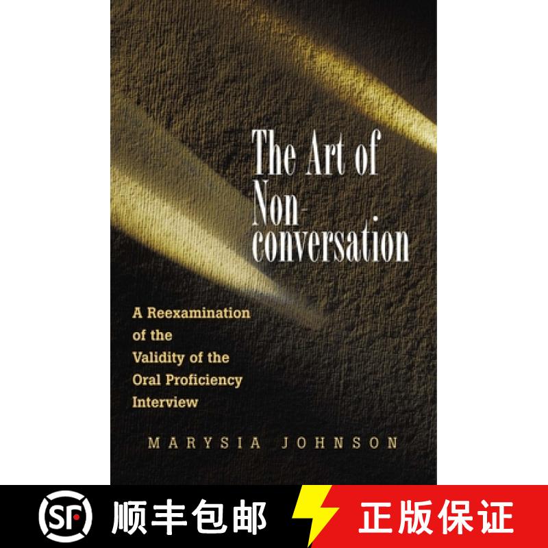 【2-3周达】The Art of Non-Conversation: A Reexamination of the Validity of the Oral Proficiency Inter... [9780300090024]