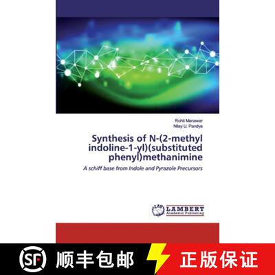 预订 Synthesis of N-(2-methyl indoline-1-yl)(substituted phenyl)methanimine [9786200436030]