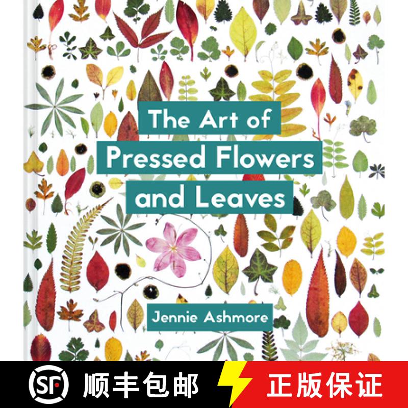 【2-3周达】The Art of Pressed Flowers and Leaves: Contemporary Techniques & Designs [9781849945257]