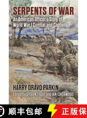 【3-4周达】Serpents of War: An American Officer's Story of World War I Combat and Captivity [9780700635054]