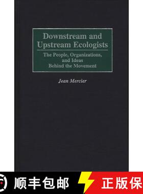 预订 Downstream and Upstream Ecologists: The People, Organizations, and Ideas Behind the Movement [9780275959272]