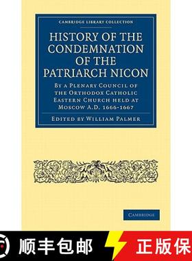 【3-4周达】History of the Condemnation of the Patriarch Nicon: By a Plenary Council of the Orthodox C... [9781108014885]