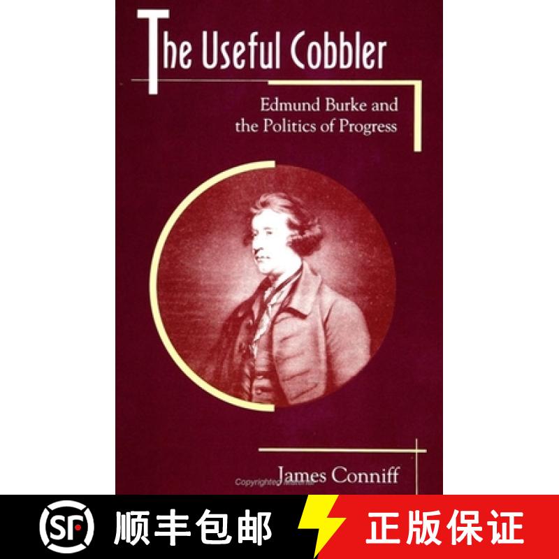 【3-4周达】The Useful Cobbler: Edmund Burke and the Politics of Progress [9780791418437]