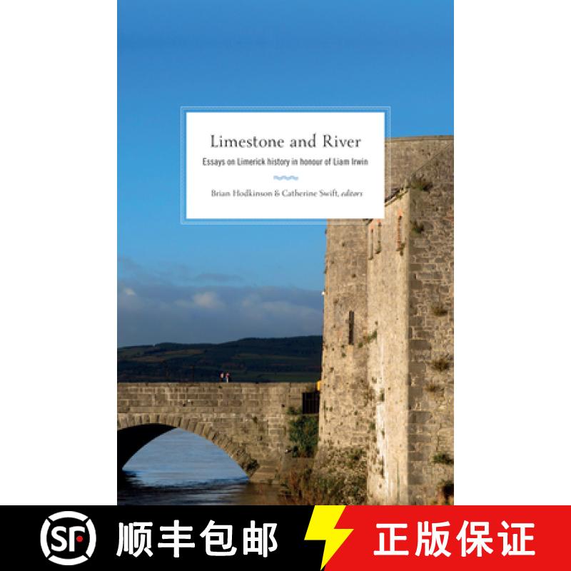 【2-3周达】Limestone and River: Essays on Limerick History in Honour of Liam Irwin [9781846829840]