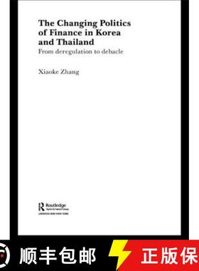 【3-4周达】The Changing Politics of Finance in Korea and Thailand : From Deregulation to Debacle [9781138811812]