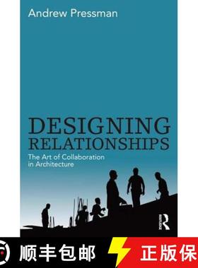 【3-4周达】Designing Relationships: The Art of Collaboration in Architecture: The Art of Collaboratio... [9780415506274]