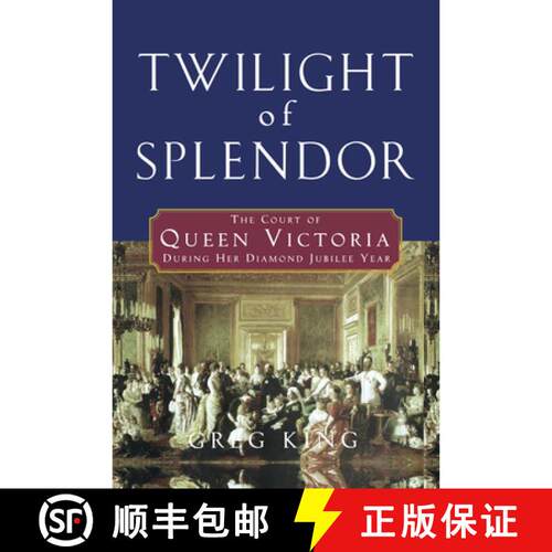 【3-4周达】Twilight of Splendor: The Court of Queen Victoria During Her Diamond Jubilee Year [9798887982861]