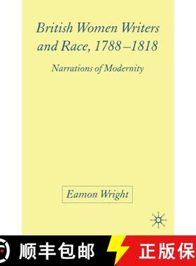 【3-4周达】British Women Writers and Race, 1788-1818 : Narrations of Modernity [9781349523016]