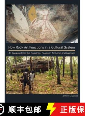 预订 How Rock Art Functions in a Cultural System: An Example from the Kunwinjku People in Arnhem Land... [9798989016013]