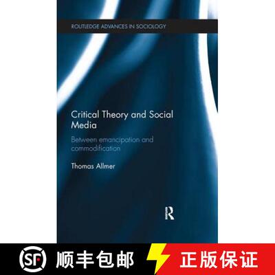 【3-4周达】Critical Theory and Social Media: Between Emancipation and Commodification [9781138636828]