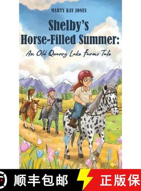 【3-4周达】Shelby's Horse-Filled Summer:: An Old Quarry Lake Farms Tale. The perfect gift for girls a... [9781953714800]