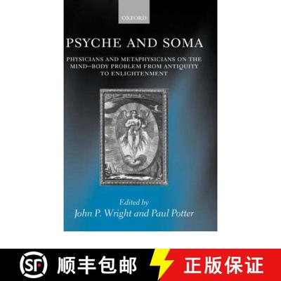 【3-4周达】Psyche and Soma: Physicians and Metaphysicians on the Mind-Body Problem from Antiquity to ... [9780198238409]