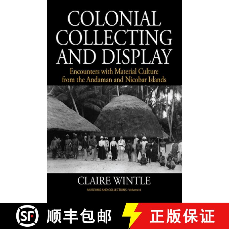 【3-4周达】Colonial Collecting and Display: Encounters with Material Culture from the Andaman and Nic... [9780857459411]