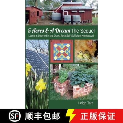 【3-4周达】5 Acres & A Dream The Sequel: Lessons Learned in the Quest for a Self-Sufficient Homestead [9780989711142]