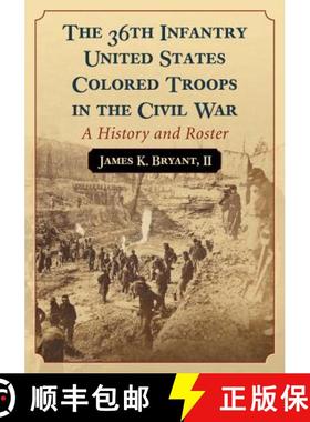 【3-4周达】The 36th Infantry United States Colored Troops in the Civil War : A History and Roster [9780786468782]