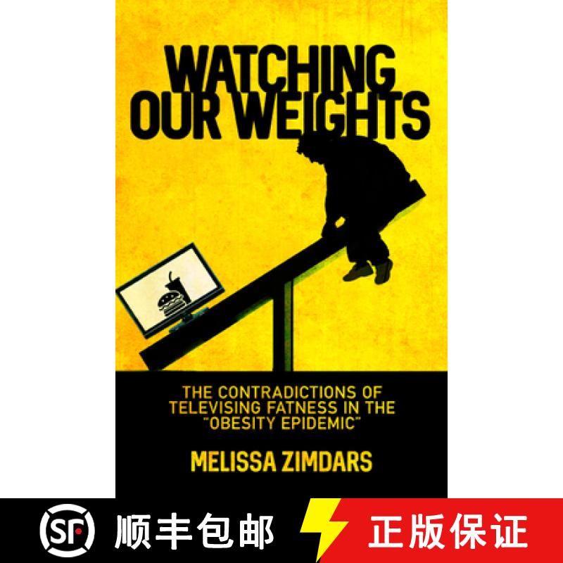【3-4周达】Watching Our Weights: The Contradictions of Televising Fatness in the Obesity Epidemic [9780813593548]