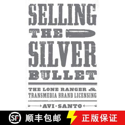 【3-4周达】Selling the Silver Bullet: The Lone Ranger and Transmedia Brand Licensing [9780292772540]