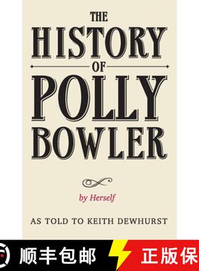 【3-4周达】THE HISTORY OF POLLY BOWLER by Herself: As told to Keith Dewhurst [9780957182936]