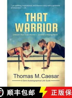 【3-4周达】That Warrior: Life Viewed through Love, Laughter, and a Little Liquor [9781736707722]