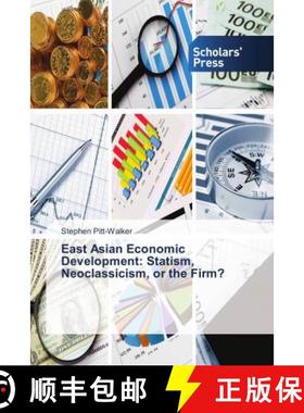 预订 East Asian Economic Development: Statism, Neoclassicism, or the Firm? [9786202312790]