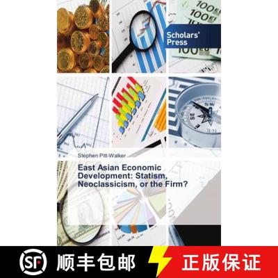 预订 East Asian Economic Development: Statism, Neoclassicism, or the Firm? [9786202312790]