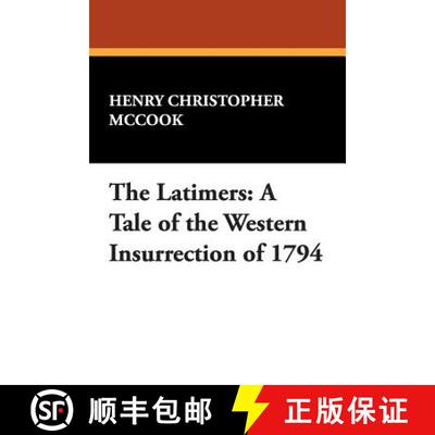 【3-4周达】The Latimers: A Tale of the Western Insurrection of 1794 [9781434482426]