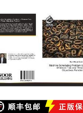 预订 Machine Scheduling Problem to Minimize Two and Three Objectives Function [9783330802766]