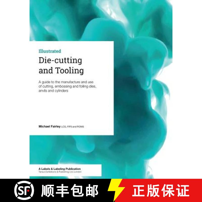 【3-4周达】Die-cutting and Tooling: A guide to the manufacture and use of cutting, embossing and foil... [9781910507100]