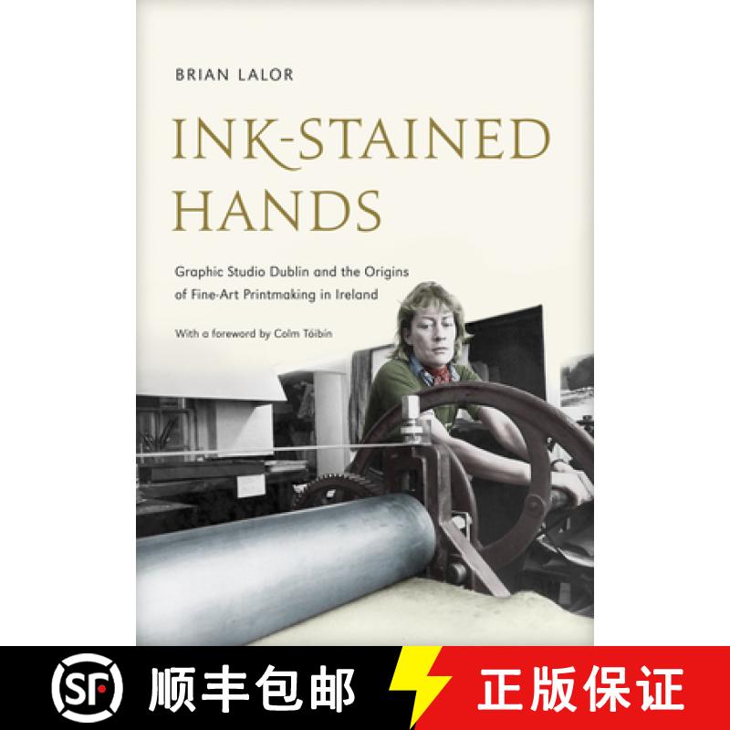 【3-4周达】Ink-Stained Hands: Graphic Studio Dublin and the Origins of Fine Art Printmaking in Ireland [9781843511779]