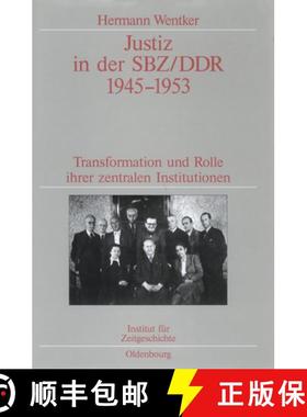 预订 Justiz in der SBZ/DDR 1945-1953: Transformation Und Rolle Ihrer Zentralen Institutionen. Veroeff... [9783486565447]