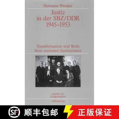 【3-4周达】Justiz in der SBZ/DDR 1945-1953: Transformation Und Rolle Ihrer Zentralen Institutionen. V... [9783486565447]