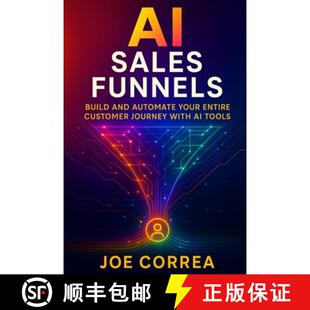 【3-4周达】AI Sales Funnels: Build and Automate Your Entire Customer Journey With AI Tools [9798295407383]