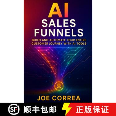 【3-4周达】AI Sales Funnels: Build and Automate Your Entire Customer Journey With AI Tools [9798295407383]