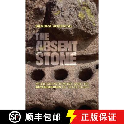 【3-4周达】精装 The Absent Stone – Mexican Patrimony and the Aftershocks  of State Theft [9781478029663]