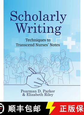 【3-4周达】Scholarly Writing: Techniques to Transcend Nurses' Notes [9798823336178]