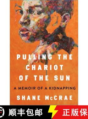 【3-4周达】Pulling the Chariot of the Sun: A Memoir of a Kidnapping [9781668021743]