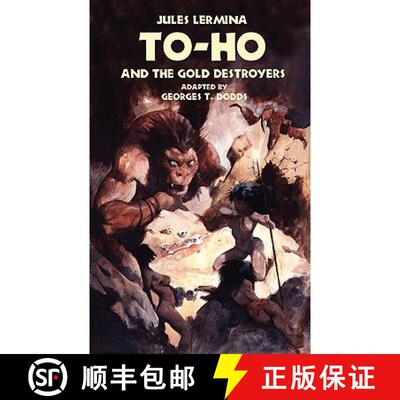 【3-4周达】To-Ho and the Gold Destroyers [9781935558347]