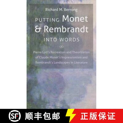 【3-4周达】Putting Monet and Rembrandt into Words: Pierre Loti's Recreation and Theorization of Claud... [9781469613659]
