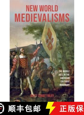 【3-4周达】New World Medievalisms: The Middle Ages in the American Cultural Imaginary [9781843846789]
