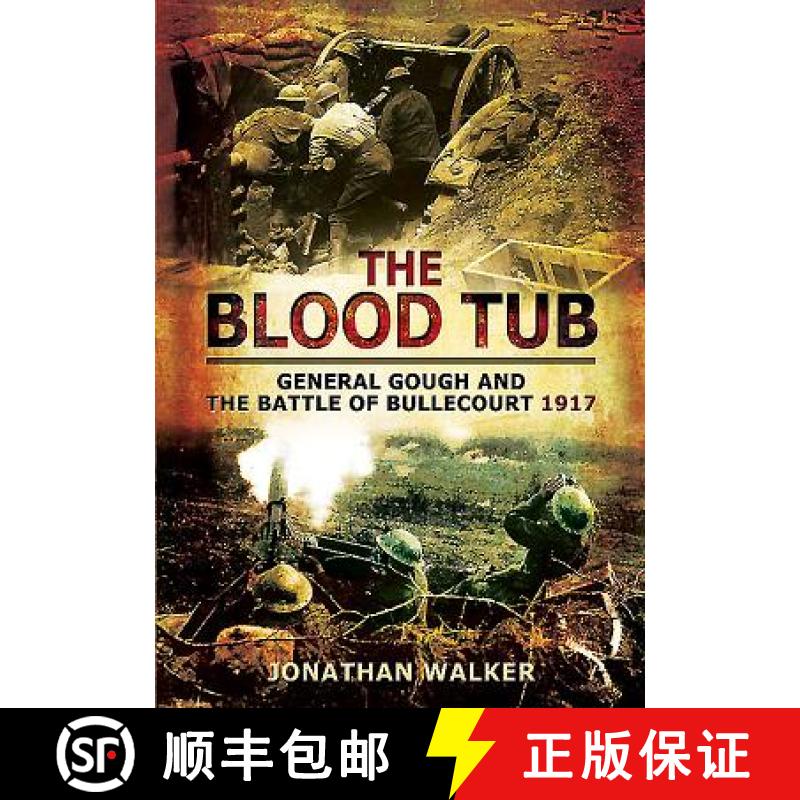 【3-4周达】Blood Tub: General Gough and the Battle of Bullecourt 1917: General Gough and the Battle o... [9781473827547]