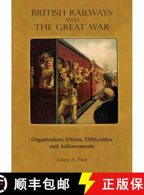 【3-4周达】British Railways and the Great War Volume 1: Organisation, Efforts, Difficulties and Achie... [9781783317509]