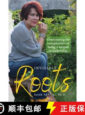 【3-4周达】Invisible Roots: Overcoming the complexities of being a woman in leadership. [9780998330365]